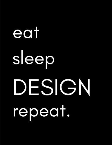 Eat, Sleep, DESIGN, repeat: Designer's Notebook