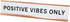 Positive Vibes Only Novelty Nameplate Desk Sign, 2"x10"