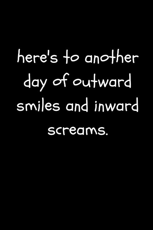 Here’s To Another Day of Outward Smiles and Inward Screams: Funny Sarcastic Work Notebook, Blank Lined A5 Note Pad