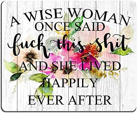 Smooffly Funny Quote Mouse Pad - A Wise Woman Once Said and She Lived Happily Ever After (9.5 x 7.9 Inch)