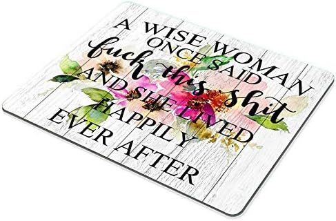 Smooffly Funny Quote Mouse Pad - A Wise Woman Once Said and She Lived Happily Ever After (9.5 x 7.9 Inch)