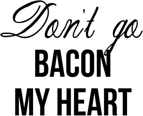 by Unbranded 30" Don't Go Bacon My Heart Decorative Wall Sticker with Motivational Quote Saying Wall Decal Stickers