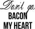 by Unbranded 30" Don't Go Bacon My Heart Decorative Wall Sticker with Motivational Quote Saying Wall Decal Stickers