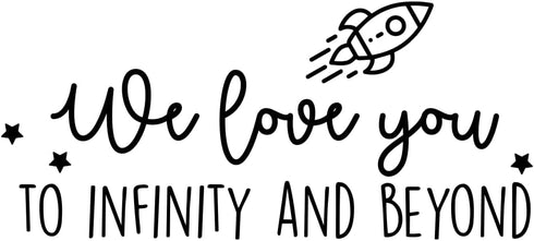 Vinyl Wall Art Decal - We Love You to Infinity and Beyond