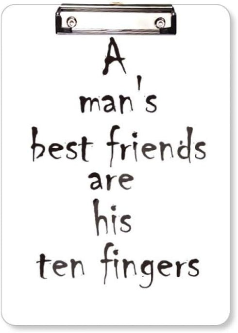 Quote A Man's Best Friends are His Ten Fingers Clipboard Folder Writing