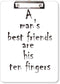 Quote A Man's Best Friends are His Ten Fingers Clipboard Folder Writing