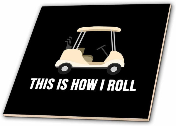3dRose This is How I roll with Golf cart. White Letters on