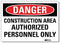SmartSign “Danger - Construction Area, Authorized Personnel Only” Label, 10" x 14"