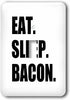 3dRose Eat Sleep Bacon - funny meat love text - fun humor