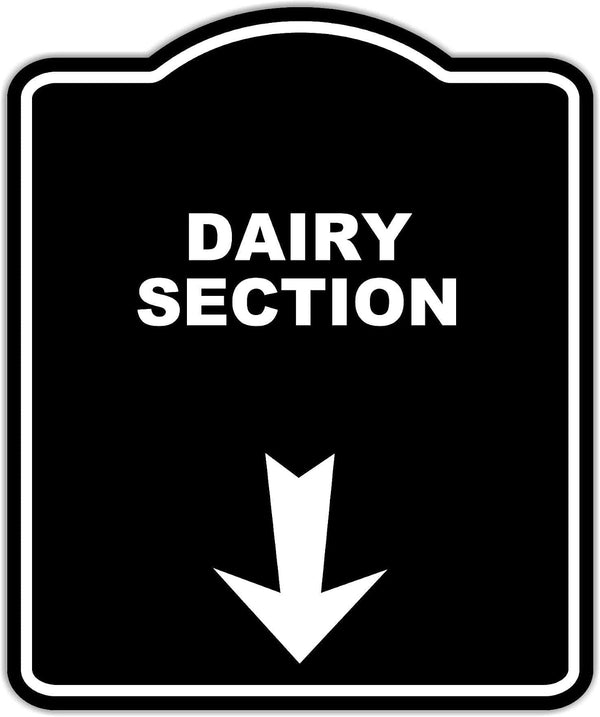 DAIRY SECTION Black Sign Arrow Down Aluminum Composite Sign 8.5 x 10