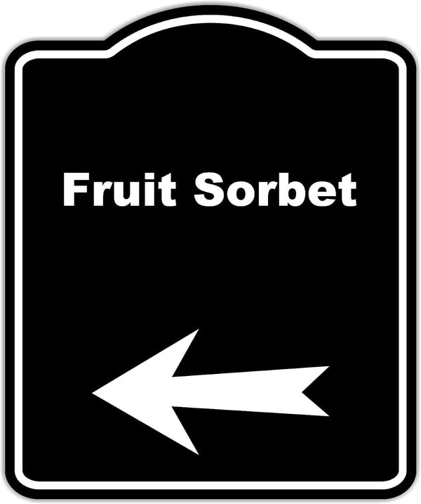 Fruit Sorbet Black Sign Arrow Left Aluminum Composite Sign 8.5 x 10