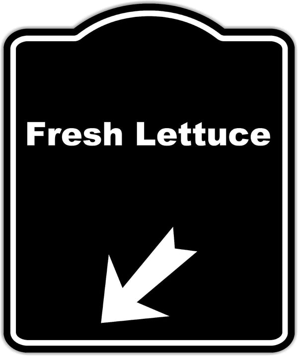 Fresh Lettuce Black Sign Arrow Down Left Aluminum Composite Sign 8.5 x