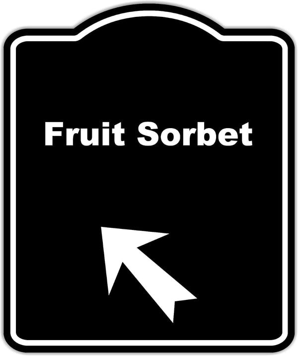Fruit Sorbet Black Sign Arrow Up Left Aluminum Composite Sign 8.5 x