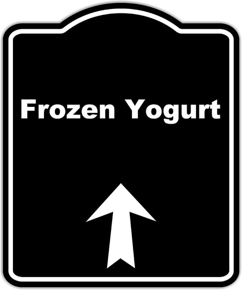 Frozen Yogurt Black Sign Arrow Up Aluminum Composite Sign 15 x 18
