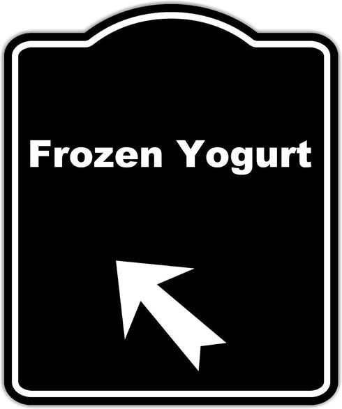 Frozen Yogurt Black Sign Arrow Up Left Aluminum Composite Sign 15 x