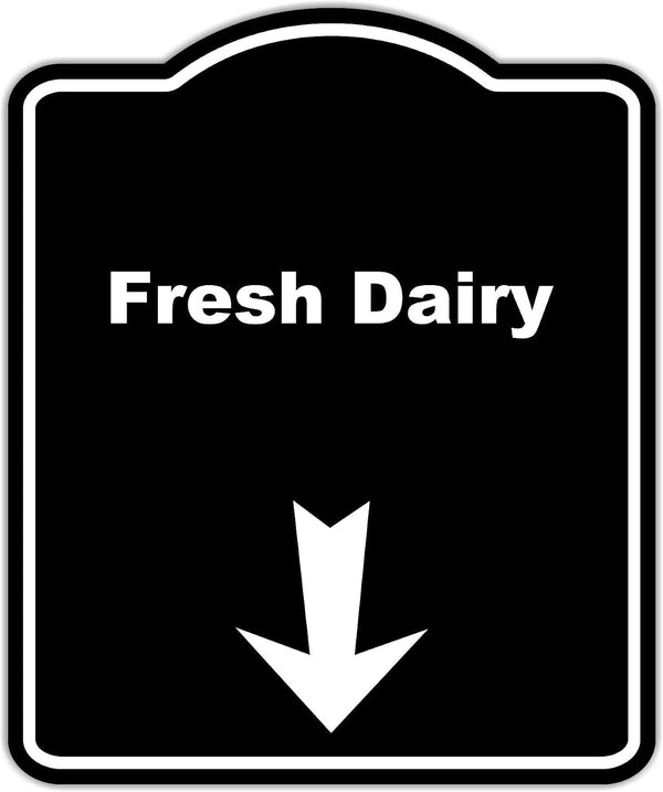 Fresh Dairy Black Sign Arrow Down Aluminum Composite Sign 8.5 x 10