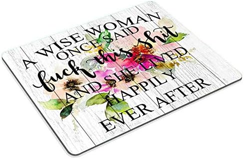Smooffly Funny Quote Mouse Pad - A Wise Woman Once Said and She Lived Happily Ever After (9.5 x 7.9 Inch)