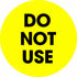 Tape Logic 2' Circle Label, 'Do Not Use', Fluorescent Yellow, Roll of 500 Stickers