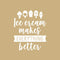 Ceybo Vinyl Wall Art Decal - Ice Cream Makes Everything Better - 27.5"