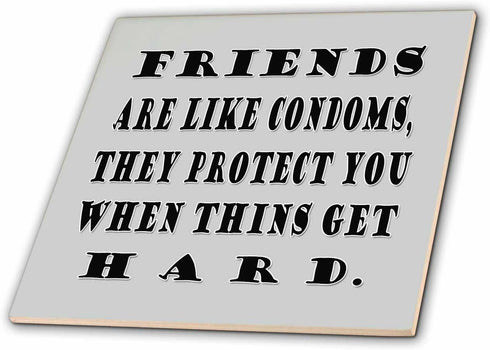 3dRose Friends are Like Condoms, They Protect You When Things get Hard.