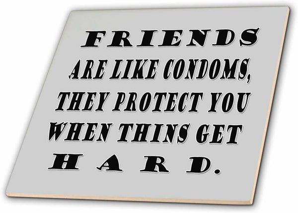 3dRose Friends are Like Condoms, They Protect You When Things get Hard.