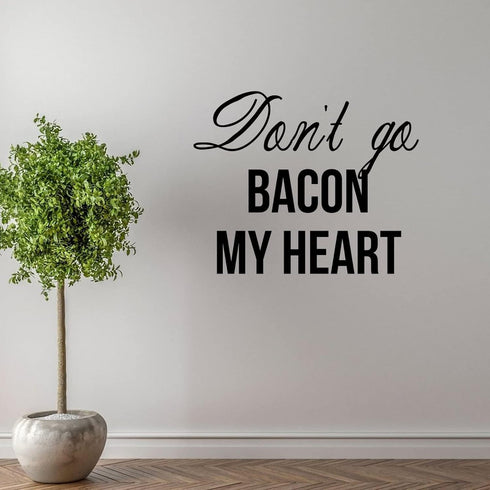 by Unbranded 30" Don't Go Bacon My Heart Decorative Wall Sticker with Motivational Quote Saying Wall Decal Stickers