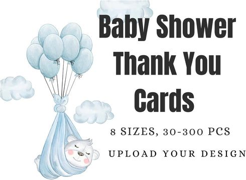 Custom Baby Shower Thank You Cards, 8 Sizes, 30-200 pcs, Upload Your