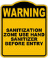 SANITIZATION ZONE USE HAND SANITIZER BEFORE ENTRY Warning Yellow Black Aluminum Composite