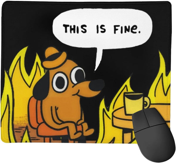 This is Fine Dog Fire Funny Meme Mouse Pad, Non-Slip Gaming Mouse Pad with Stitched Edge