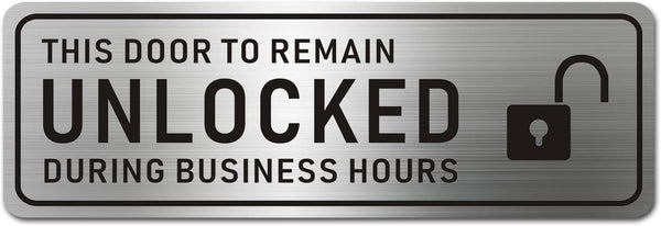 Metal Stainless Steel Door Sign - This Door To Remain Unlocked During Business Hours, Self Adhesive