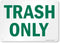 SmartSign Aluminum Sign, "Trash Only", 10" x 14"