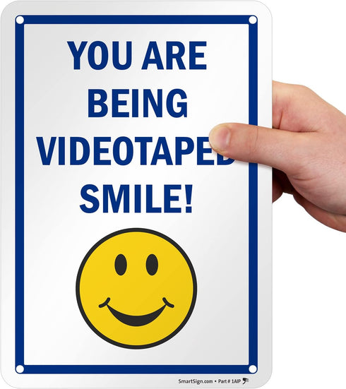 SmartSign "You Are Being Videotaped Smile!" Sign, 7" x 10", Aluminum