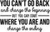 You Can't Go Back and Change The Beginning Vinyl Wall Art Decal - 20" x 30" - Modern Motivational Quote Sticker (Black)