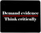 Think Critically Mouse Pad by Demand Evidence
