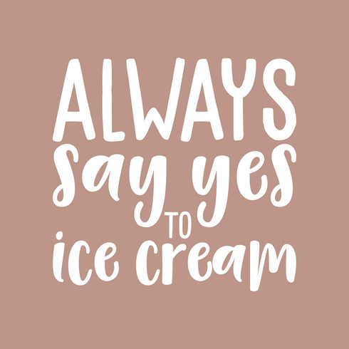 21" 22" Frozen Vinyl Wall Art Decal - Always Say Yes to Ice Cream - x - Modern Funny Dessert Quote Sticker for Kids