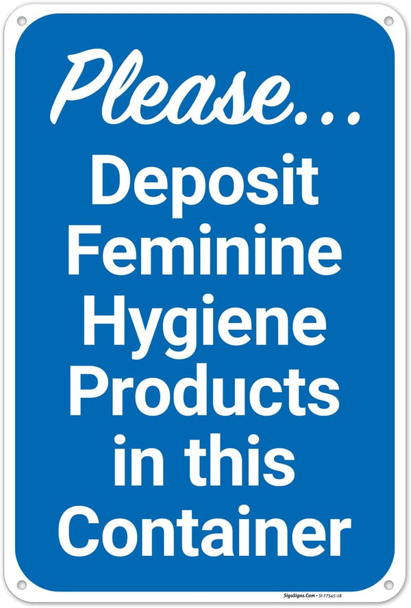 Please Deposit Feminine Hygiene Products in This Container Sign, 12x18 Inches, 55