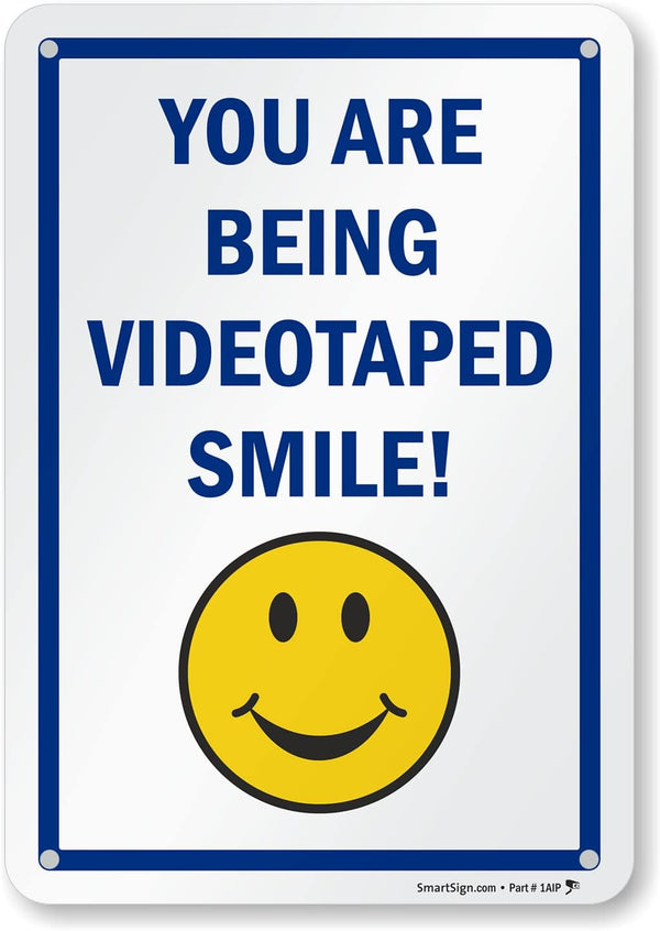 SmartSign "You Are Being Videotaped Smile!" Sign, 7" x 10", Aluminum