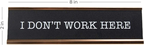 I Don't Work Here Desk Plate - Funny Desk Sign Nameplate, Snarky Office Decor, Made In The USA