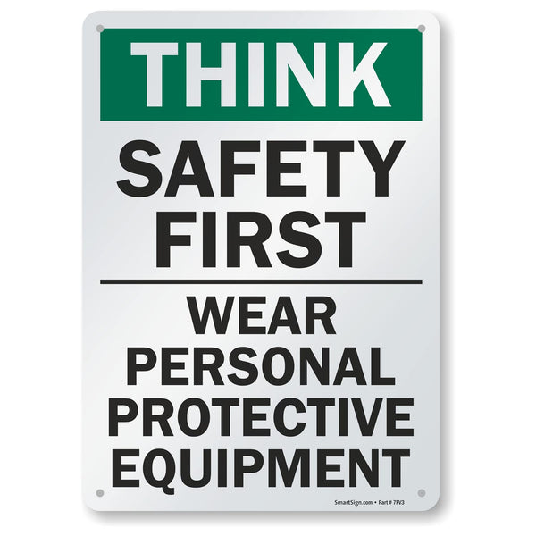 SmartSign S-2917-AL-14 "Think Safety First - Wear Personal Protective Equipment" Sign, 10" x 14" Aluminum