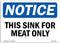 OSHA Notice Signs - Notice This Sink for Meat Only | Vinyl