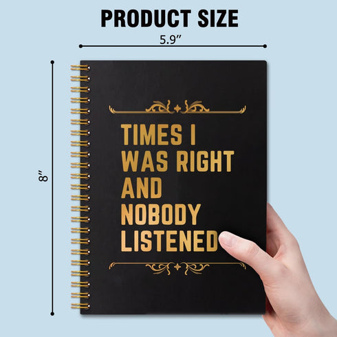 Times I Was Right And Nobody Listened Gold Foil Hardcover 160 Pages Spiral Notebooks, Funny Gag Gift Notebook, Coworker Gifts, Employee Appreciation Gifts Humorous Retirement Gift for Coworker