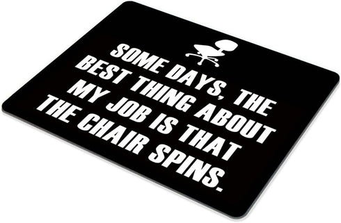 Smooffly Funny Quotes Mouse Pad, Non-Slip Rubber Gaming Mousepad, The Best Thing About My Job is That The Chair Spins