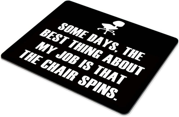 Smooffly Funny Quotes Mouse Pad, Non-Slip Rubber Gaming Mousepad, The Best Thing About My Job is That The Chair Spins