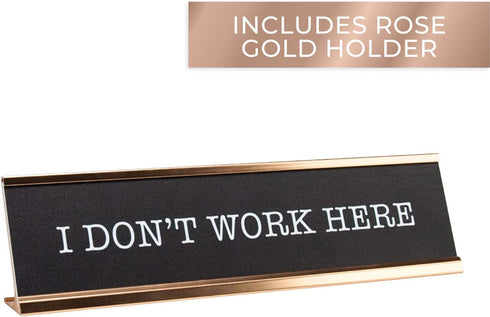 I Don't Work Here Desk Plate - Funny Desk Sign Nameplate, Snarky Office Decor, Made In The USA