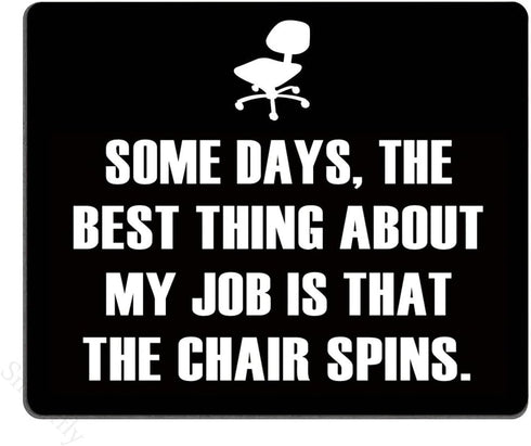 Smooffly Funny Quotes Mouse Pad, Non-Slip Rubber Gaming Mousepad, The Best Thing About My Job is That The Chair Spins