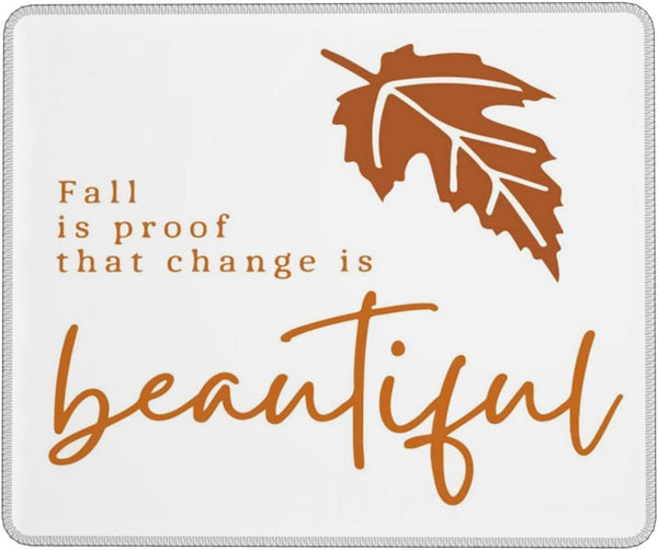Ztfrdedrf Autumn Fall is Proof That Change is Beautiful Water Resistant Mouse Pad
