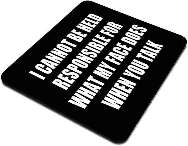 Quote Mouse Pad Custom - I Can Not Be Held Responsible for What My Face Does, Thick Mouse Pad 9.5 X 7.9 Inch