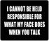 Quote Mouse Pad Custom - I Can Not Be Held Responsible for What My Face Does, Thick Mouse Pad 9.5 X 7.9 Inch