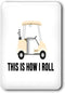 3dRose This is how I roll with golf cart. Black letters on