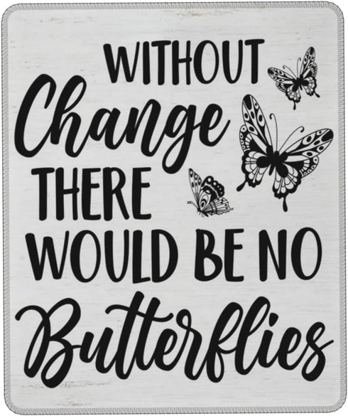 Cbvegt Without Change There Would Be No Butterflies Water Resistant Mouse Pad with